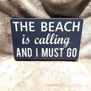 The Beach Is Calling I Must Go - Wall Decor Sign